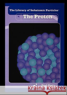 The Proton Fred Bortz 9781435836648