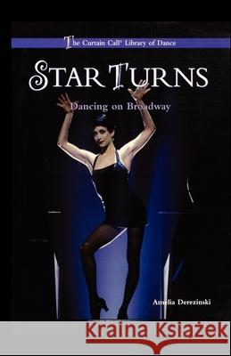 Star Turns: Dancing on Broadway Amelia Derezinzki 9781435836679