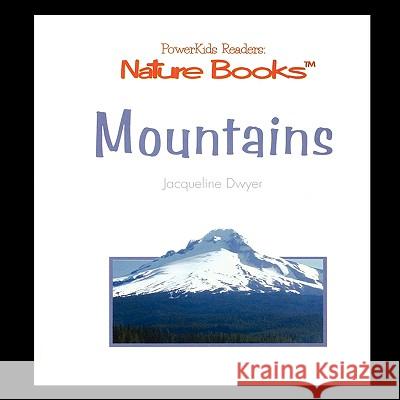 Mountains Jacqueline Dwyer 9781435836709 PowerKids Press