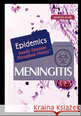 Meningitis Martha Kneib 9781435837188 Rosen Publishing Group