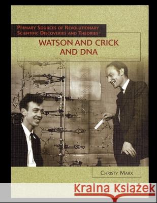 Watson and Crick and DNA Christy Marx 9781435837218 Rosen Publishing Group