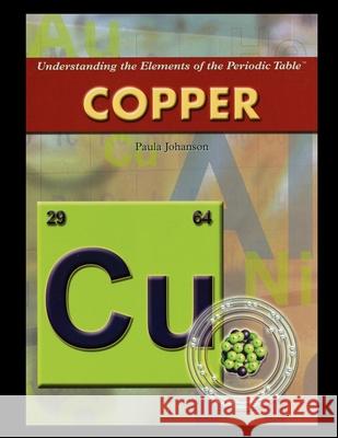Copper Paula Johanson 9781435837607 Rosen Publishing Group
