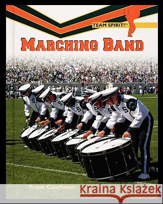 Marching Band Frank Coachman 9781435837683 Rosen Publishing Group