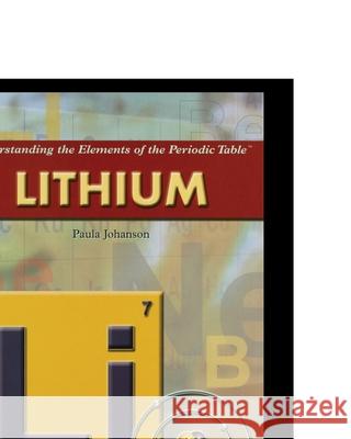 Lithium Paula Johanson 9781435837768 Rosen Publishing Group