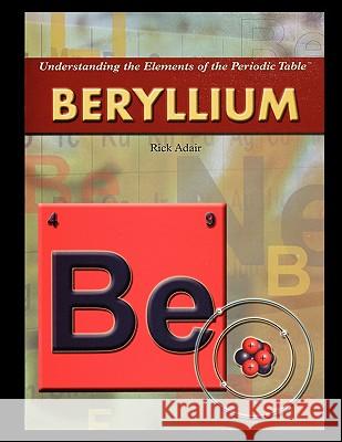 Beryllium Rick Adair 9781435837805 Rosen Publishing Group
