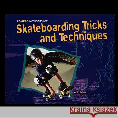 Skateboarding Tricks and Techniques Justin Hocking 9781435838123