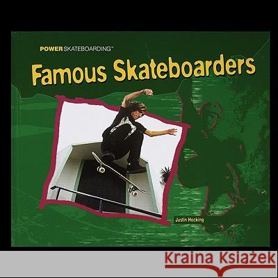 Famous Skateboarders Justin Hocking 9781435838130