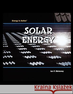 Solar Energy Ian Mahaney 9781435838253 PowerKids Press