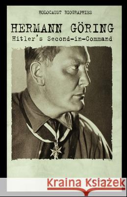 Hermann Goring: Hitler's Second-In-Command Fred Ramen 9781435886759