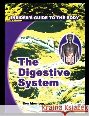 Digestive System Ben Morrison 9781435886964 Rosen Publishing Group
