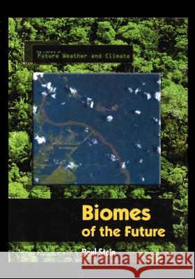 Biomes of the Future Paul Stein 9781435887459 Rosen Publishing Group