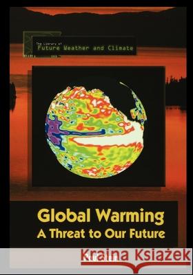 Global Warming: A Threat to Our Future Paul Stein 9781435887473 Rosen Publishing Group