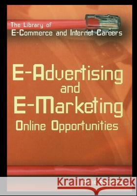 E-Advertising and E-Marketing: Online Opportunities Katie Haegele 9781435887589 Rosen Publishing Group