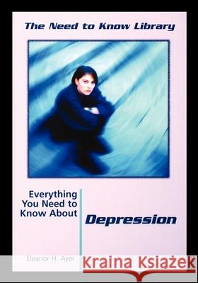 Depression Eleanor Ayer 9781435887640 Rosen Publishing Group