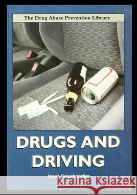 Drugs and Driving Janet Grosshandler 9781435887787 Rosen Publishing Group