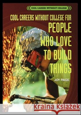 For People Who Love to Build Things Joy Paige 9781435888142 Rosen Publishing Group