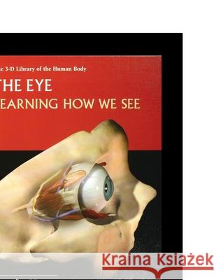 The Eye: Learning How to See Jennifer Viegas 9781435888272 Rosen Publishing Group