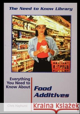 Food Additives Chris Hayhurst 9781435888425 Rosen Publishing Group