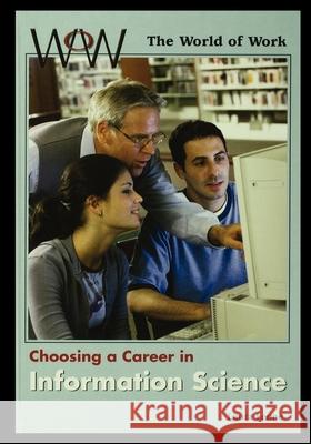 Choosing a Career in Information Science Laura Leone 9781435888579 Rosen Publishing Group