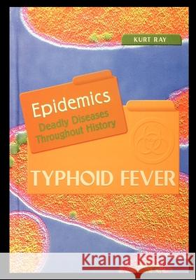 Typhoid Fever Kurt Ray 9781435888586