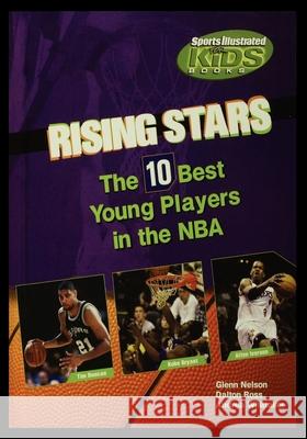 Rising Stars: The Ten Best Players in the NBA Glenn Nelson 9781435888593 Rosen Publishing Group