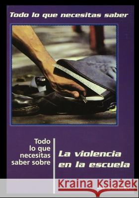 Todo Lo Que Necesitas Saber Sobre la Violencia en la Escuela = Everything You Need to Know about School Violence Rosen Publishing Group 9781435888654