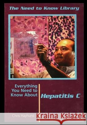 Hepatitis C Chris Hayhurst 9781435888890 Rosen Publishing Group