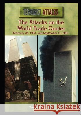 The Attacks on the World Trade Center: February 26, 1993, and September 11, 2001 Carolyn Gard 9781435889187 Rosen Publishing Group