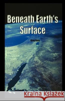 Beneath Earth's Surface Greg Roza 9781435889644 Rosen Publishing Group