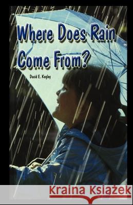 Where Does Rain Come From? David Kegley 9781435889743 Rosen Publishing Group