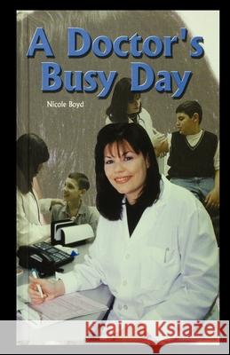 A Doctor's Busy Day Nicole Boyd 9781435889798 Rosen Publishing Group