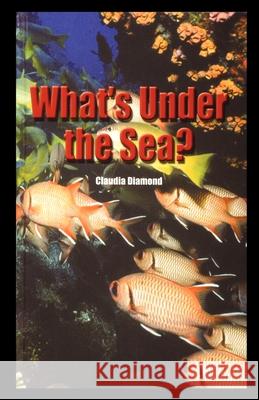 What's Under the Sea? Claudia Diamond 9781435889880 Rosen Publishing Group