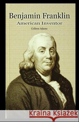 Benjamin Franklin: American Inventor Colleen Adams 9781435889903 Rosen Publishing Group
