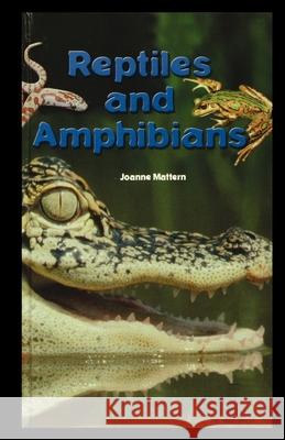 Reptiles and Amphibians Joanne Mattern 9781435889910 Rosen Publishing Group