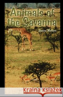 Animals of the Savannah Joanne Mattern 9781435889965 Rosen Publishing Group