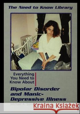 Bipolar Disorder and Manic Depressive Illness Michael Sommers 9781435890091 Rosen Publishing Group
