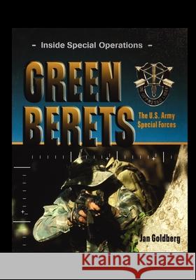 Green Berets: The U.S. Army Special Forces Jan Goldberg 9781435890374 Rosen Publishing Group