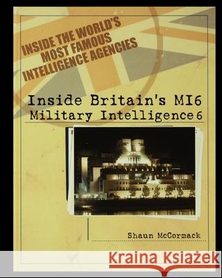 Britain's MI6: Military Intelligence 6 Shaun McCormack 9781435890404 Rosen Publishing Group