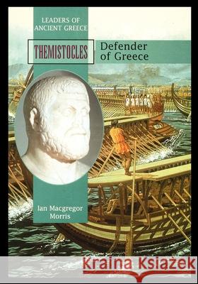 Themistocles: Defender of Greece Ian Morris 9781435890572 Rosen Publishing Group
