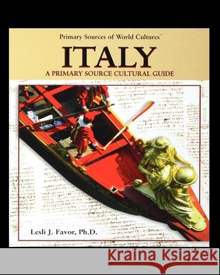 Italy: A Primary Source Cultural Guide Lesli Favor 9781435890640 PowerPlus Books