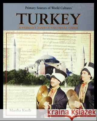 Turkey: A Primary Source Cultural Guide Martha Kneib 9781435890664 PowerPlus Books