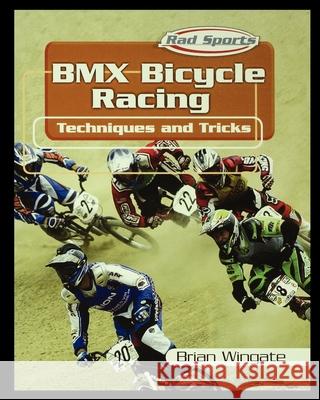 BMX Bicycle Racing Techniques and Tricks Brian Wingate 9781435890671 