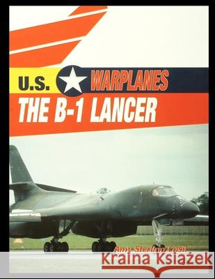 The B-1 Lancer Amy Casil 9781435890909 Rosen Publishing Group