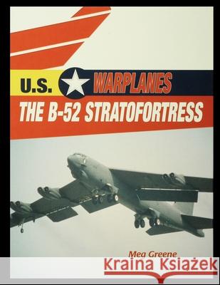 The B-52 Stratofortress Meg Greene 9781435890916 Rosen Publishing Group