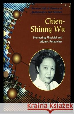 Chien-Shiung Wu: Pioneering Physicist and Atomic Researcher Stephanie Cooperman 9781435890947 Rosen Publishing Group