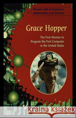 Grace Hopper: The First Woman to Program the First Computer in the United States Christy Marx 9781435890961 Rosen Publishing Group