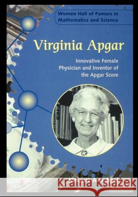 Virginia Apgar: Innovative Female Physician and Inventor of the Apgar Score Melanie Apel 9781435890992 Rosen Publishing Group