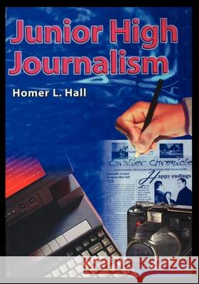Junior High Journalism Homer Hall 9781435891029 Rosen Publishing Group
