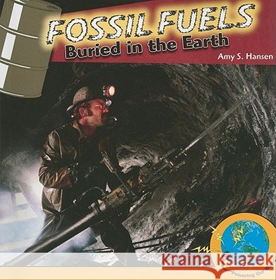 Fossil Fuels Hansen, Amy S. 9781435897380 PowerKids Press