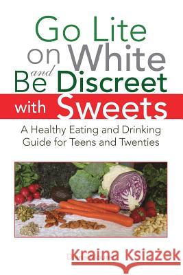 Go Lite on White and Be Discreet with Sweets Diana Mourer 9781436301534 Xlibris Corporation